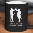 Immigrants We Get The Job Done Funny Tshirt Coffee Mug