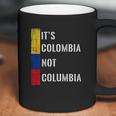 Its Colombia Not Columbia Cute Colombian Coffee Mug