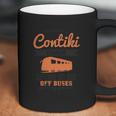 Its Like A Contiki Tour Getting On And Off Buses Getting Pissed Coffee Mug