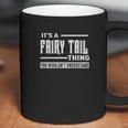 Its A Fairy Tail Thing Coffee Mug