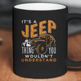 Its A Jeep Thing You Wouldnt Unterstand Enjoyable Gift 2022 Coffee Mug