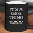 Its A Kaiser Thing You Wouldnt Understand Coffee Mug