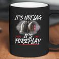 It’S Not Lag It’S Foreplay T-Shirt Coffee Mug