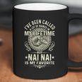 Ive Been Called Lots Of Names But Nai Nais My Favorite Gift Coffee Mug