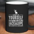 Jackalope Always Be Yourself Except If You Can Be Coffee Mug