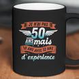 Je Nai Pas 50 Years But 18 Years With 32 Years Of Experience Gift Coffee Mug