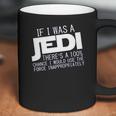 If I Was A Jedi Id Use The Force Inappropriately Coffee Mug