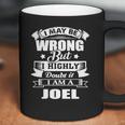 I Am Joel I May Be Wrong But I Highly Doubt It Coffee Mug