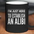 I Am Just Here To Establish An Alibi Wine Lovers Funny Tshirt Coffee Mug