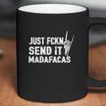 Just Fckn Send It Madafakas Coffee Mug