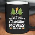 I Just Wanna Watch Christmas Movies All Day Coffee Mug