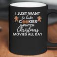 I Just Want To Bake Cookies And Watch Christmas Movies All Day Coffee Mug