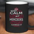 Keep Calm And Let Mercedes Handle It - Mercedes Tee Shirt Mercedes Shirt Mercedes Hoodie Mercedes Family Mercedes Tee Mercedes Name Mercedes Kid Mercedes Sweatshirt Coffee Mug