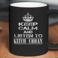 Keep Calm And Listen To Keith Urban Coffee Mug