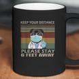 Keep Your Distance Please Stay 6 Feet Away Social Distancing Coffee Mug