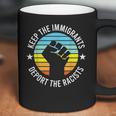 Keep The Immigrants Deport The Racists 2 Coffee Mug