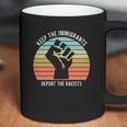 Keep The Immigrants Deport The Racists The Fist Vintage Shirt Coffee Mug