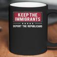 Keep The Immigrants Deport The Republicans Coffee Mug