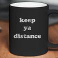 Keep Ya Distance Funny Social Distancing Coffee Mug