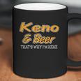 Keno & Beer Thats Why Im Here Coffee Mug