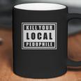 Kill Your Local Pedophile Shirts Coffee Mug