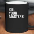 Kill Your Masters Basic Graphic Coffee Mug