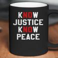 Know Justice Know Peace No Justice No Peace Coffee Mug