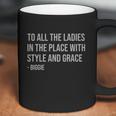 To All The Ladies In The Place With Style And Grace Biggie Coffee Mug