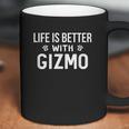 Life Is Better With Gizmo Dog Owner Gift Coffee Mug