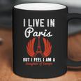 I Live In Paris But I Feel I Am A Daughter Of Europe Coffee Mug