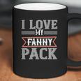 I Love My Fanny Pack Coffee Mug