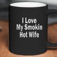 I Love My Hot Wife Coffee Mug