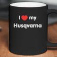 I Love My Husqvarna Ii Coffee Mug