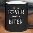 I Am A Lover Not A Biter Funny Coffee Mug