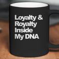 Loyalty And Royalty Inside My Dna Coffee Mug