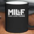 Man I Love Fishing Funny Sayings Milf Shirt Fishing Coffee Mug