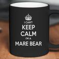 Mare Bear Shirts I Cant Keep Calm I Am Mare Bear Mare Bear T-Shirt Mare Bear Tshirts Mare Bear Hoodie Keep Calm Mare Bear I Am Mare Bear Mare Bear Hoodie Vneck Coffee Mug