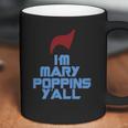 Im Mary Poppins Yall Funny T-Shirt Coffee Mug