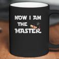 Now I Am The Master Coffee Mug