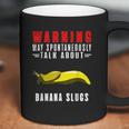 May Spontaneously Talk About Banana Slugs Coffee Mug