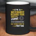 Mechanic I Am A Mechanic Because Your Honor Roll Student Coffee Mug