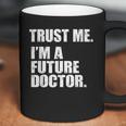 Medical Med Student Trust Me Im A Future Doctor Coffee Mug