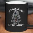 Meditation Is My Medication Coffee Mug