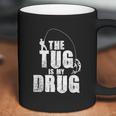 Mens The Tug Is My Drug Fishing Fisherman Coffee Mug