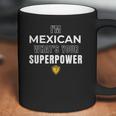 Im Mexican Whats Your Superpower Fun Humor Men Women T-Shirt Graphic Print Casual Unisex Tee Coffee Mug