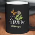 Got Milkweed Monarch Butterfly Caterpillar Lover Gift Coffee Mug