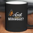 Got Milkweed Monarch Caterpillar Butterflies Coffee Mug