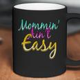 Mommin Aint Easy Coffee Mug