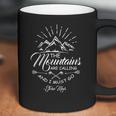 The Mountain Are Calling And I Must Go Coffee Mug