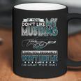 Mustang Tshirt If You Dont Like Mustang Coffee Mug